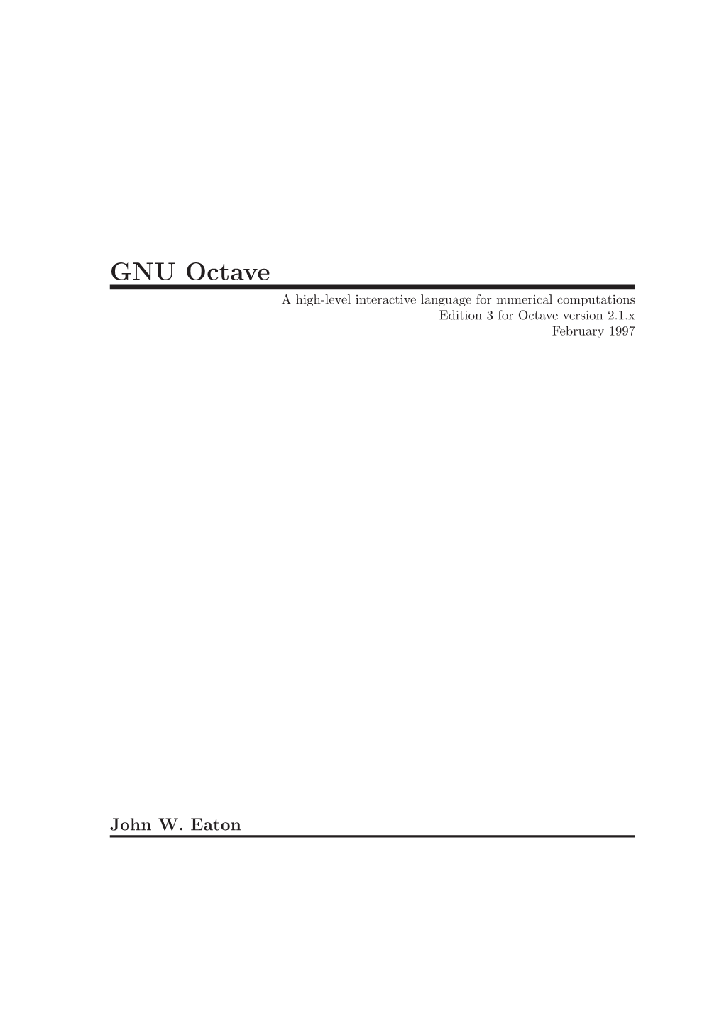 GNU Octave a High-Level Interactive Language for Numerical Computations Edition 3 for Octave Version 2.1.X February 1997