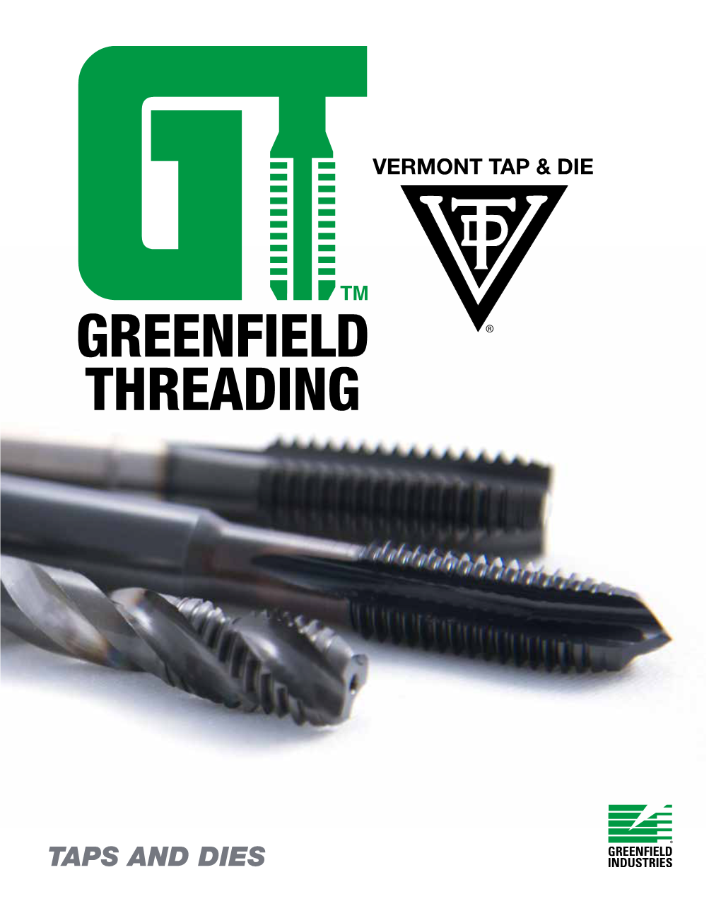 TAPS and DIES Greenfield Industries Is Excited to Announce the Addition of the Greenfield Threading Brand