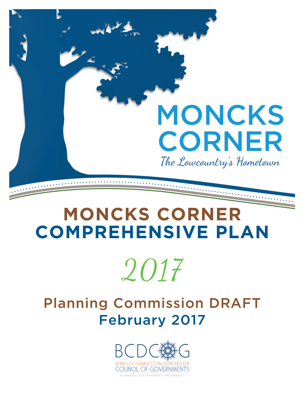 MONCKS CORNER COMPREHENSIVE PLAN 2017 Planning Commission DRAFT February 2017 ACKNOWLEDGEMENTS