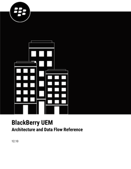 Blackberry UEM Architecture and Data Flows