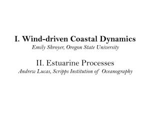 I. Wind-Driven Coastal Dynamics II. Estuarine Processes