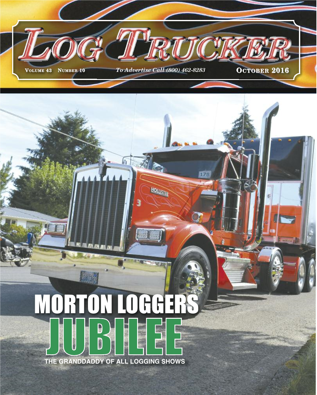 Log Trucker October 2016 4 45 4 MORTON LOGGERS’ Jubilee - MORTON, WASHINGTON 6 1 0 2 R E B O T C O R R E E K K C C U U R R T T G G O O L L