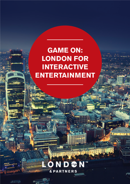 Game On: London for Interactive Entertainment Game On: London for Interactive Entertainment