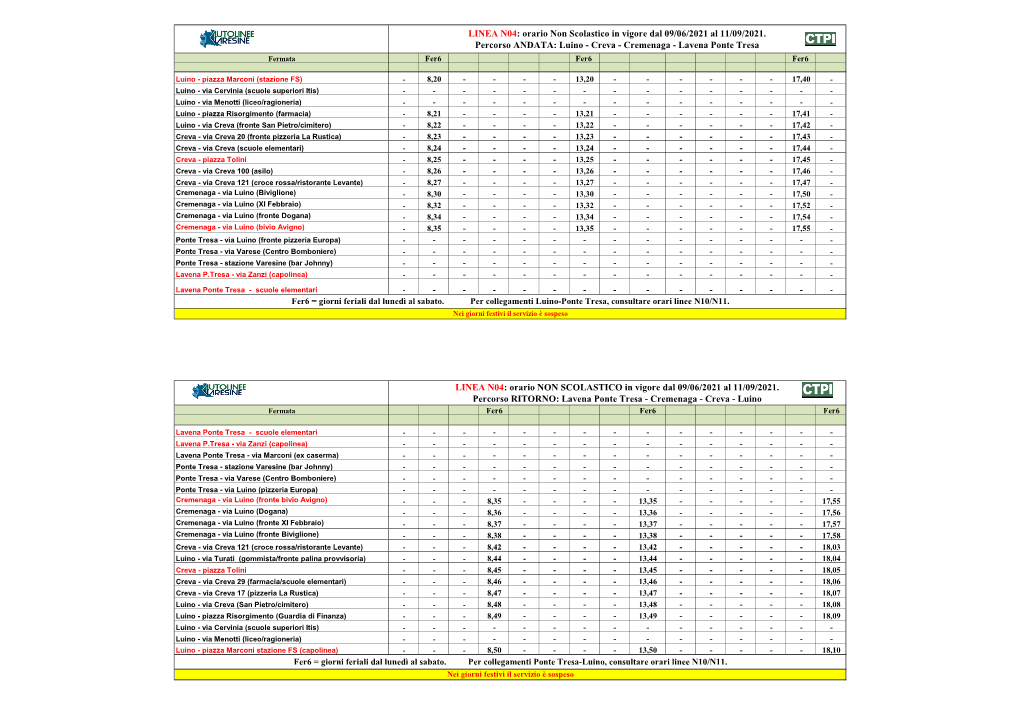 LINEA N04: Orario Non Scolastico in Vigore Dal 09/06/2021 Al 11/09/2021. Percorso ANDATA: Luino - Creva - Cremenaga - Lavena Ponte Tresa Fermata Fer6 Fer6 Fer6