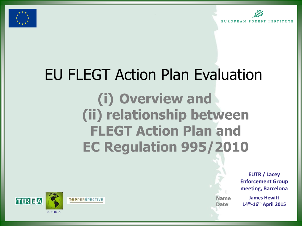 EU FLEGT Action Plan Evaluation (I) Overview and (Ii) Relationship Between FLEGT Action Plan and EC Regulation 995/2010