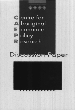 CAEPR DISCUSSION PAPERS Are Intended As a Forum for the Dissemination of Refereed Papers on Research That Falls Within the CAEPR Ambit