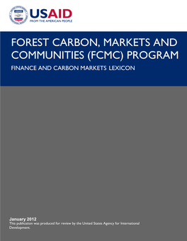 Forest Carbon, Markets and Communities (Fcmc) Program Finance and Carbon Markets Lexicon