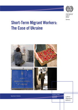 Short-Term Migrant Workers: the Case of Ukraine Short-Term Migrant Workers: the Case of Ukraine