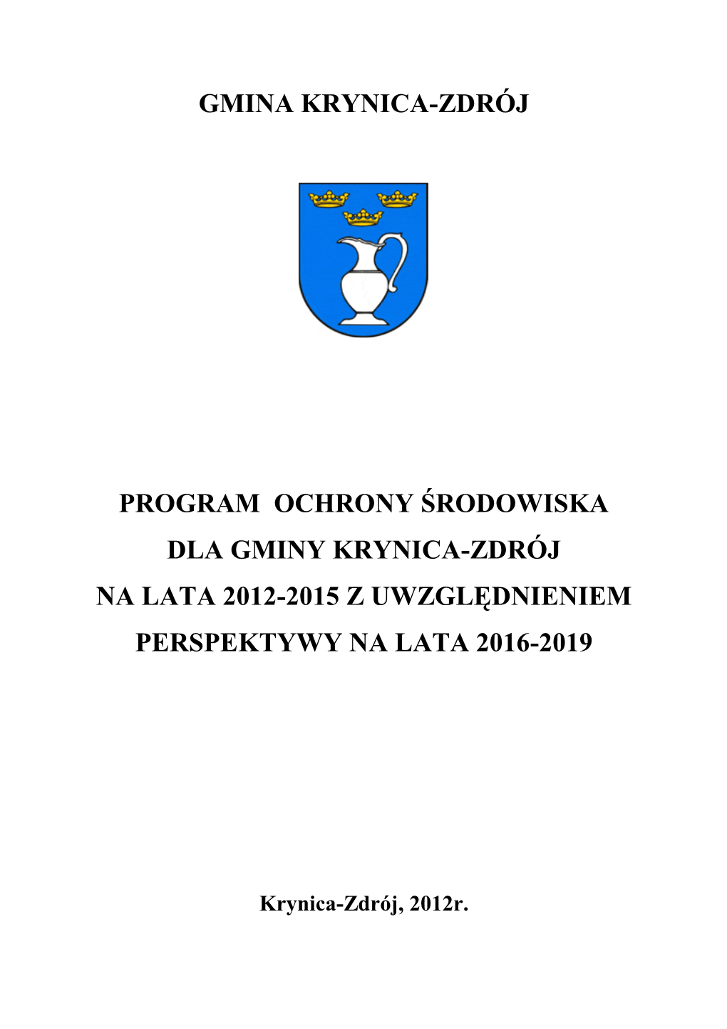 Program Ochrony Środowiska Dla Gminy Krynica-Zdrój Na Lata 2012-2015 Z Uwzględnieniem Perspektywy Na Lata 2016-2019