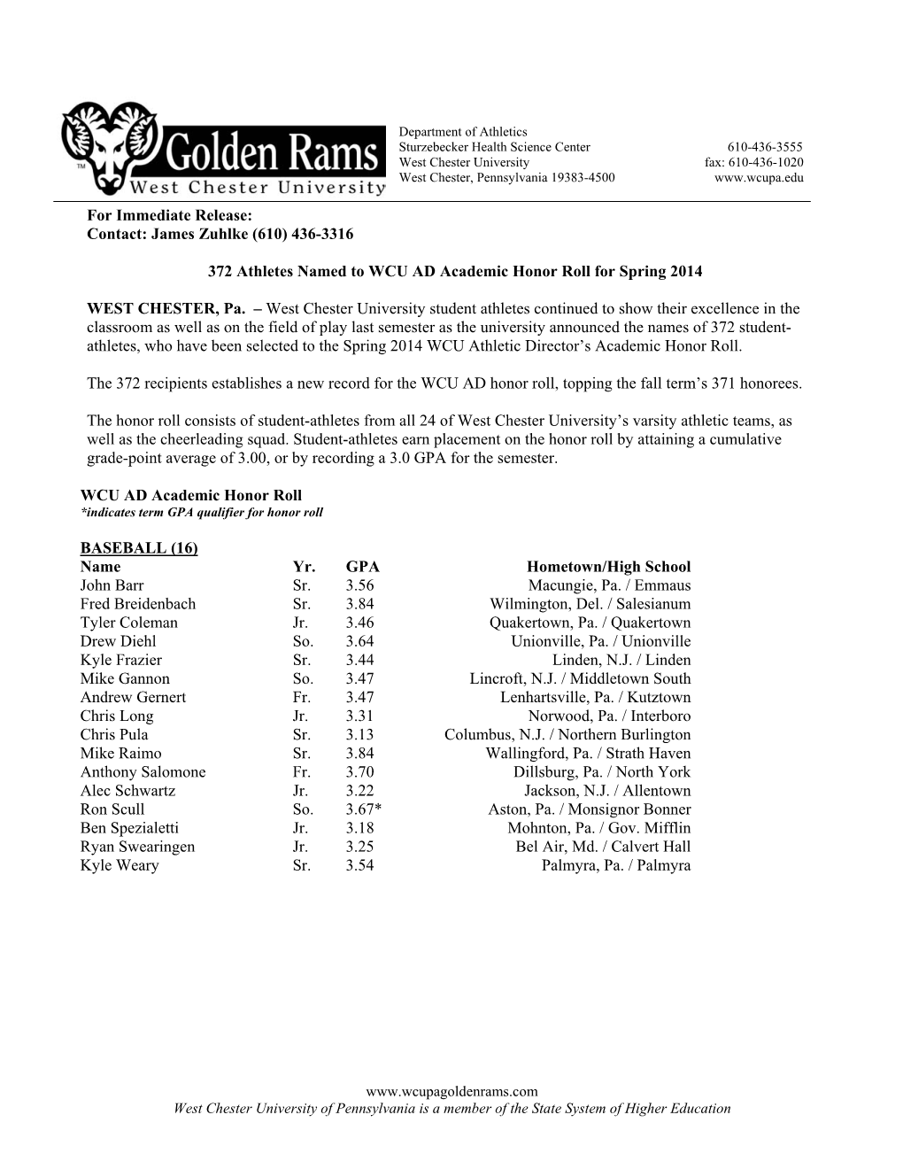 For Immediate Release: Contact: James Zuhlke (610) 436-3316 372 Athletes Named to WCU AD Academic Honor Roll for Spring 2014 WE