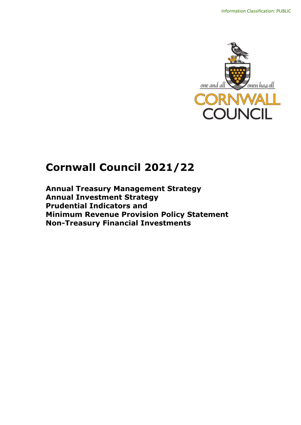 Treasury Management Strategy Annual Investment Strategy Prudential Indicators and Minimum Revenue Provision Policy Statement Non-Treasury Financial Investments