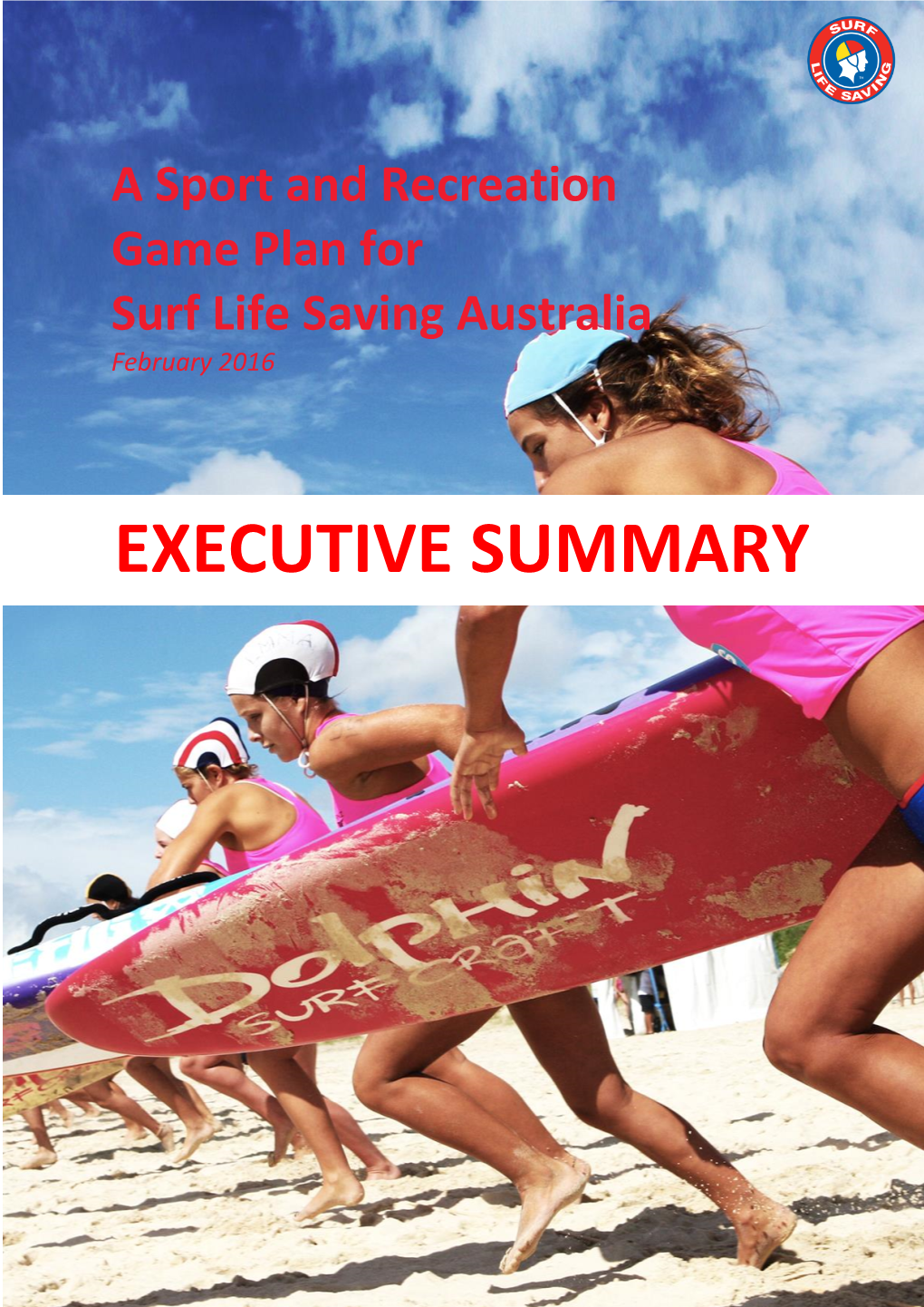 A Sport and Recreation Game Plan for Surf Life Saving Australia February 2016