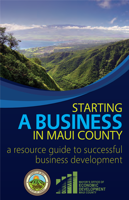 A Resource Guide to Successful Business Development We Are Proud to Support Businesses in Maui County!