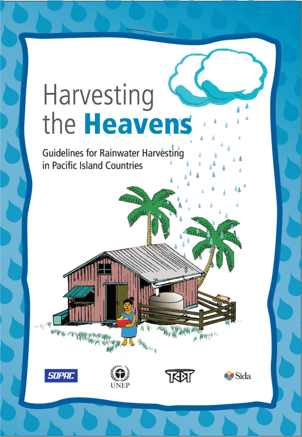 Harvesting the Heavens; Guidelines for Rainwater Harvesting in Pacific