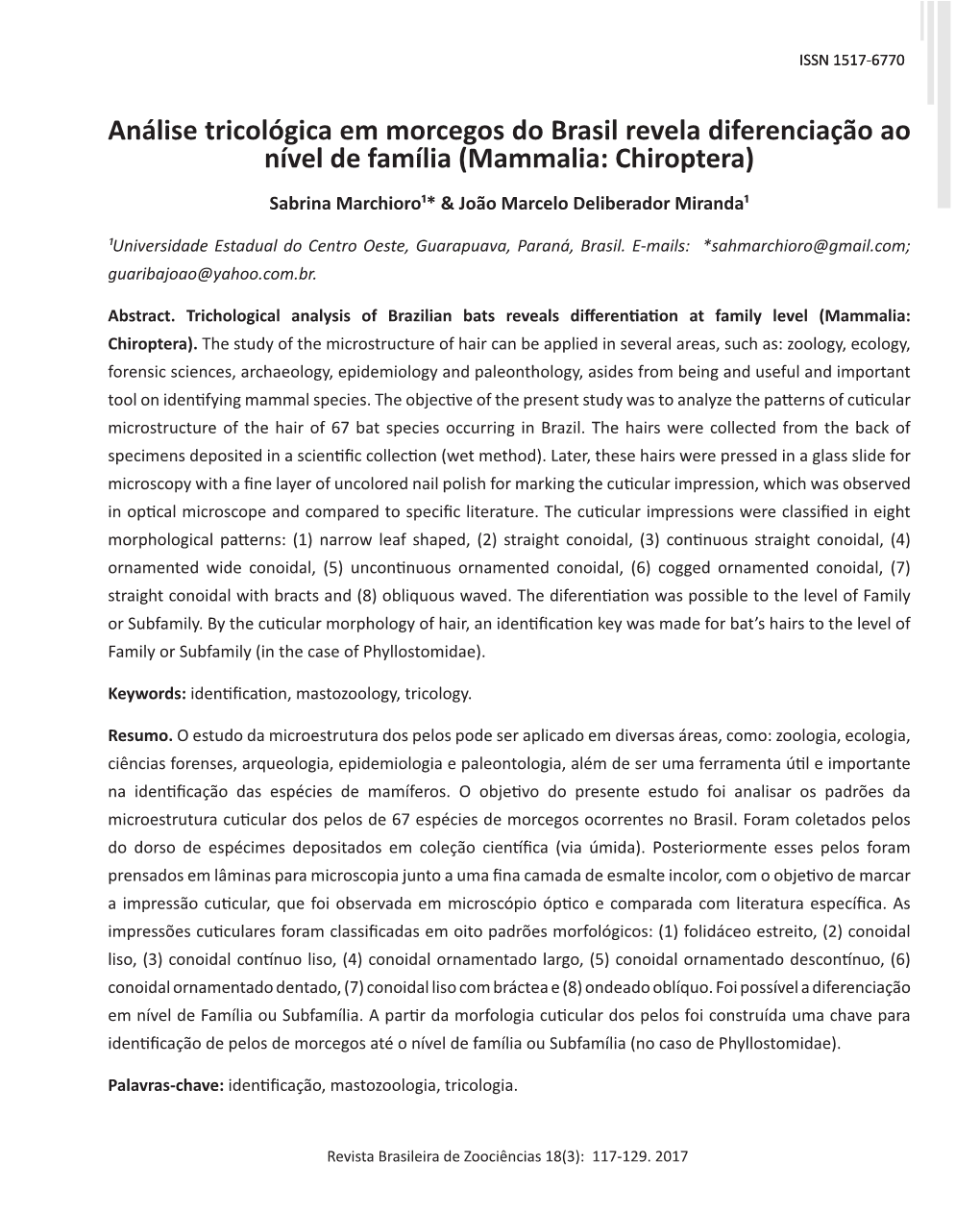 Análise Tricológica Em Morcegos Do Brasil Revela Diferenciação Ao Nível De Família (Mammalia: Chiroptera) Sabrina Marchioro¹* & João Marcelo Deliberador Miranda¹