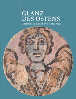 GLANZ DES OSTENS – CHRISTLICHE KUNST AUS BULGARIEN Redaktion: Lyudmil Vagalinski, Nicolay Sharankov, Galina Grozdanova