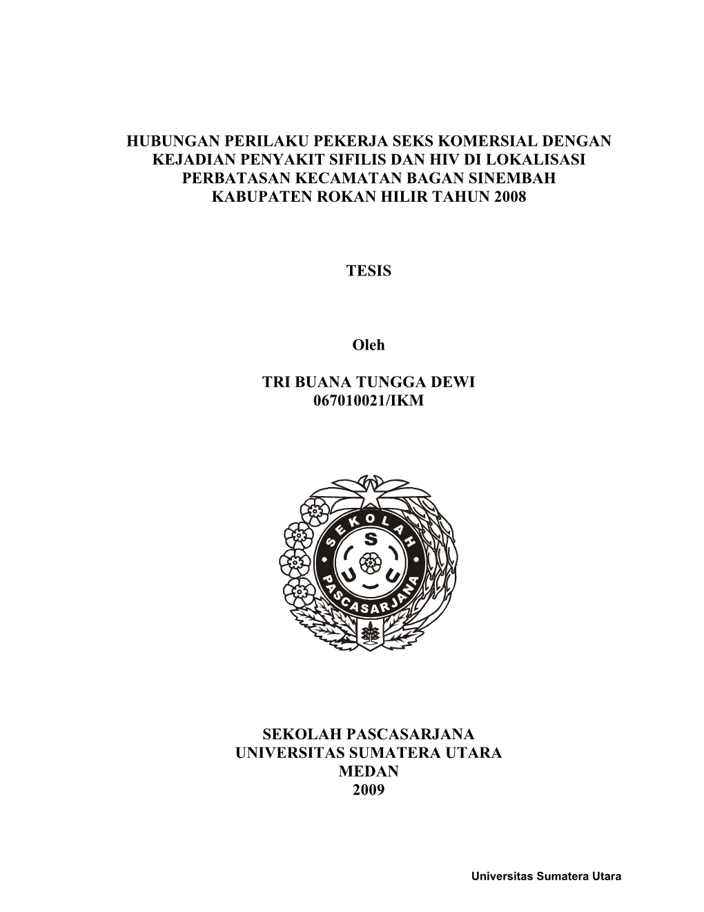 Hubungan Perilaku Pekerja Seks Komersial Dengan Kejadian Penyakit Sifilis Dan Hiv Di Lokalisasi Perbatasan Kecamatan Bagan Sinembah Kabupaten Rokan Hilir Tahun 2008