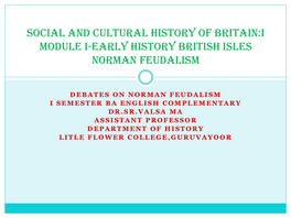 SOCIAL and CULTURAL HISTORY of BRITAIN:I MODULE I-EARLY HISTORY BRITISH ISLES Norman Feudalism