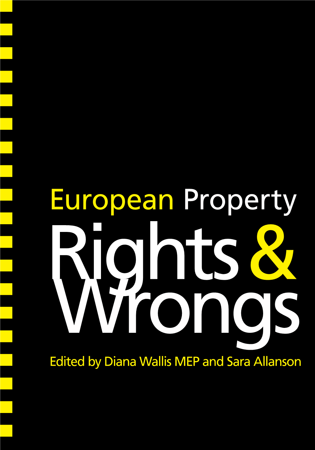 European Property Rights & Wrongs Edited by Diana Wallis MEP and Sara Allanson © Diana Wallis