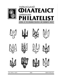 (87) 2002 ISSN 0198-6252 УКРАЇНСЬКИЙ ФІЛАТЕЛІСТ Semiannual Journal of the UKRAINIAN PHILATELIST Ukrainian Philatelic and Numismatic Society CONTENTS Page