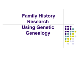 Genetic Genealogy Genetic Genealogy