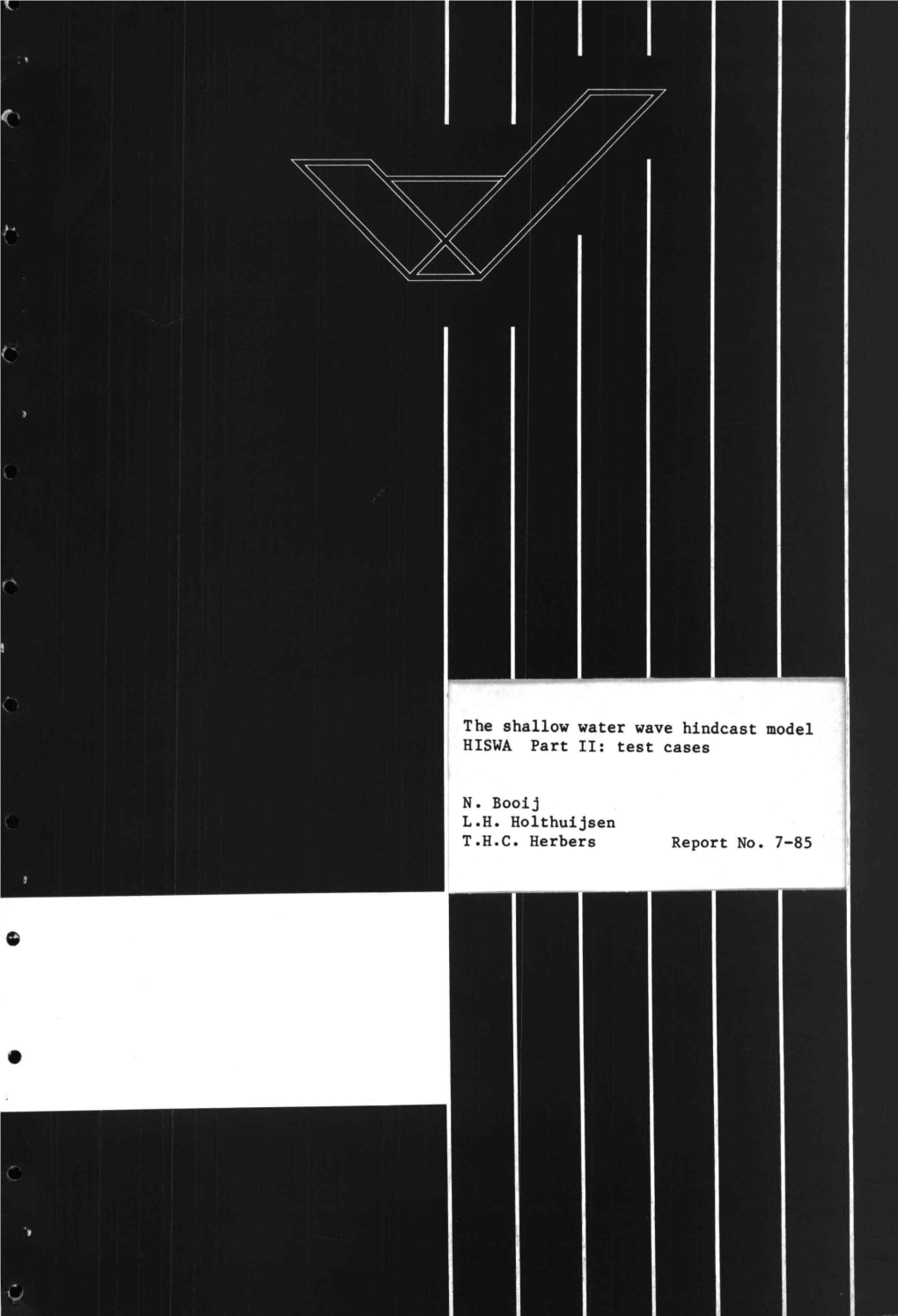 The Shallow Water Wave Hindcast Model HISWA Part 11: Test Cases N. Booij L.H. Holthuijsen T.H.C. Herbers Report No. 7-85