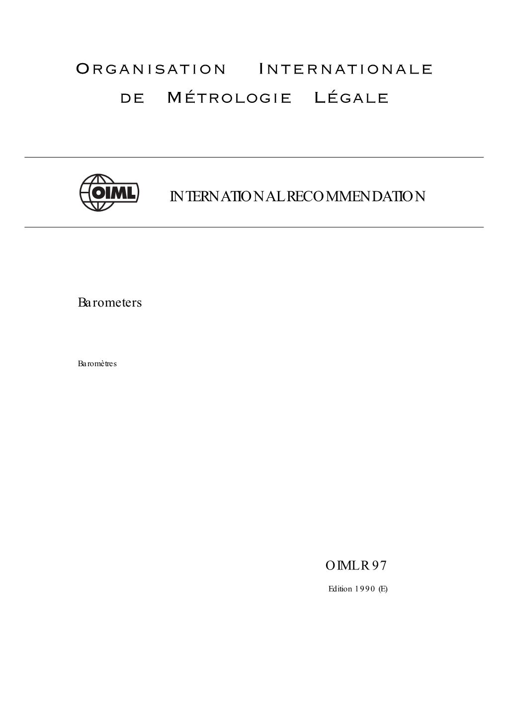 OIML R 97, Edition 1990 (E) – Was Developed by the Reporting Secretariat SP11-Sr 7 "Barometers" and the Pilot Secretariat SP 11 "Measurement of Pressure"