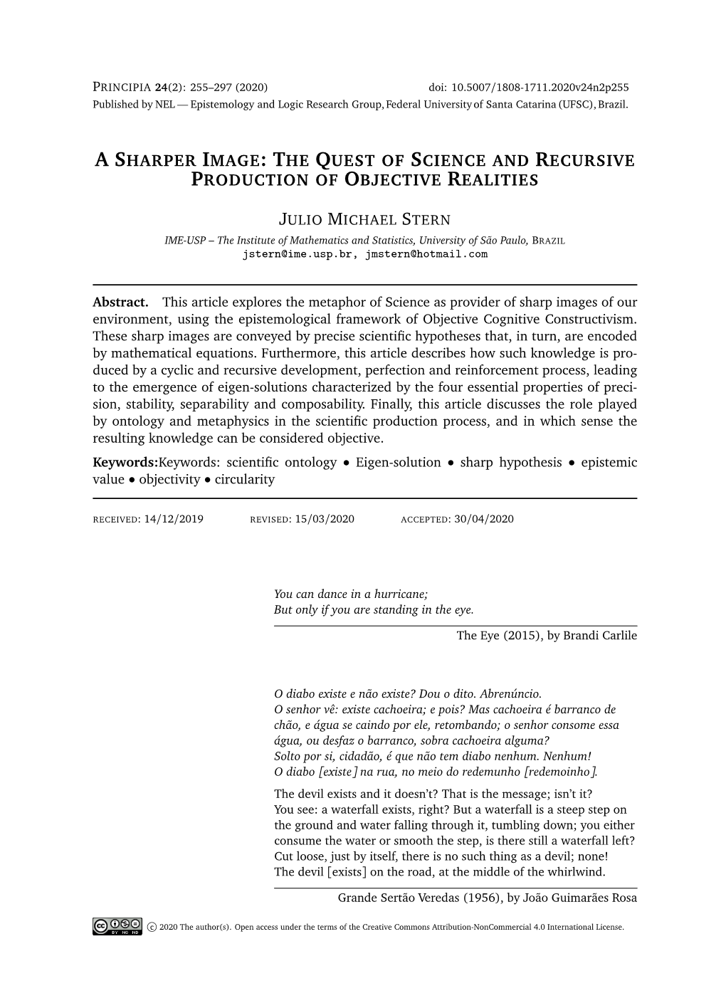 The Quest of Science and Recursive Production of Objective Realities 257 Also Depend on the Characteristics of Our Inborn (Biological) Sense of Vision