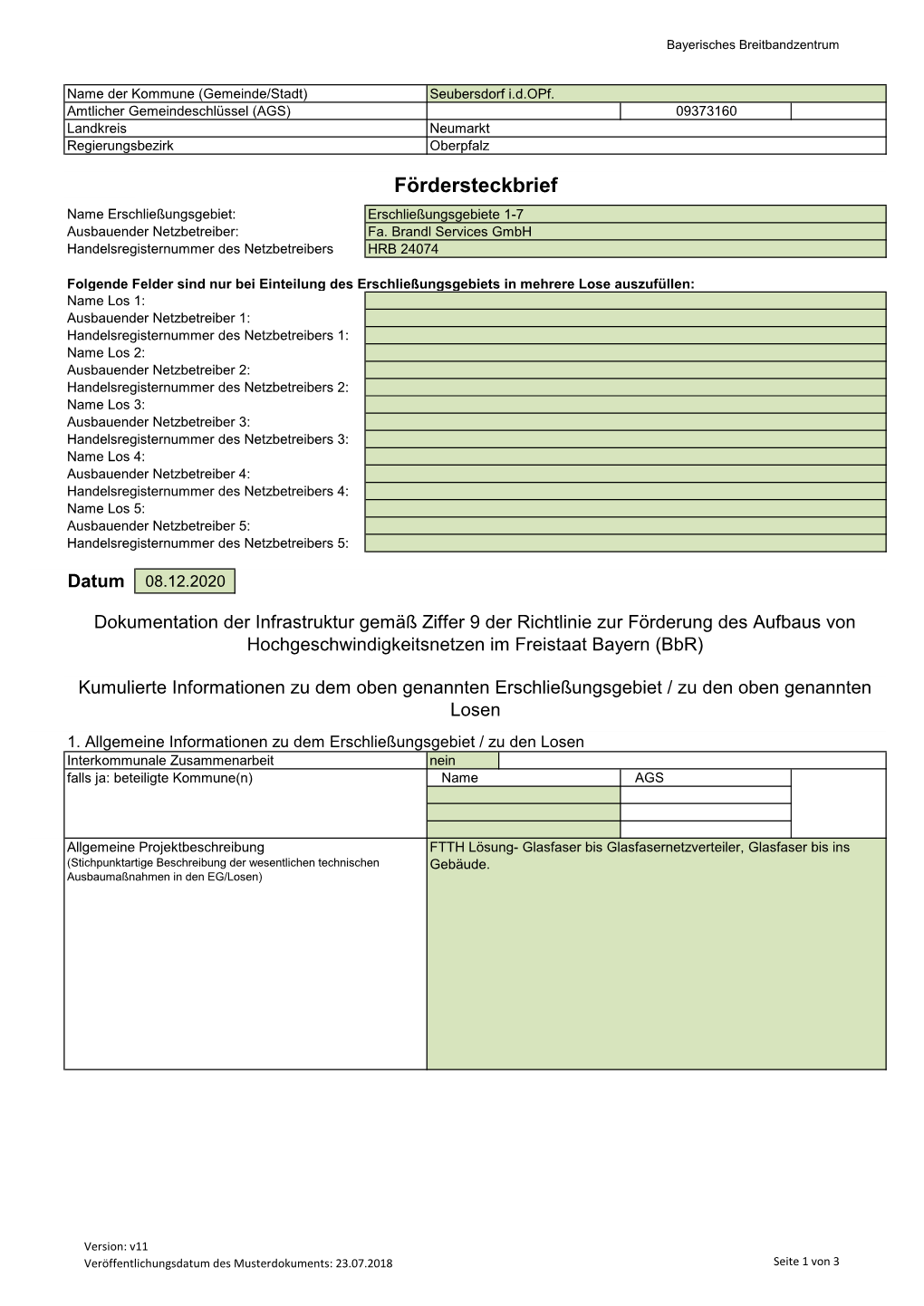 Fördersteckbrief Name Erschließungsgebiet: Erschließungsgebiete 1-7 Ausbauender Netzbetreiber: Fa