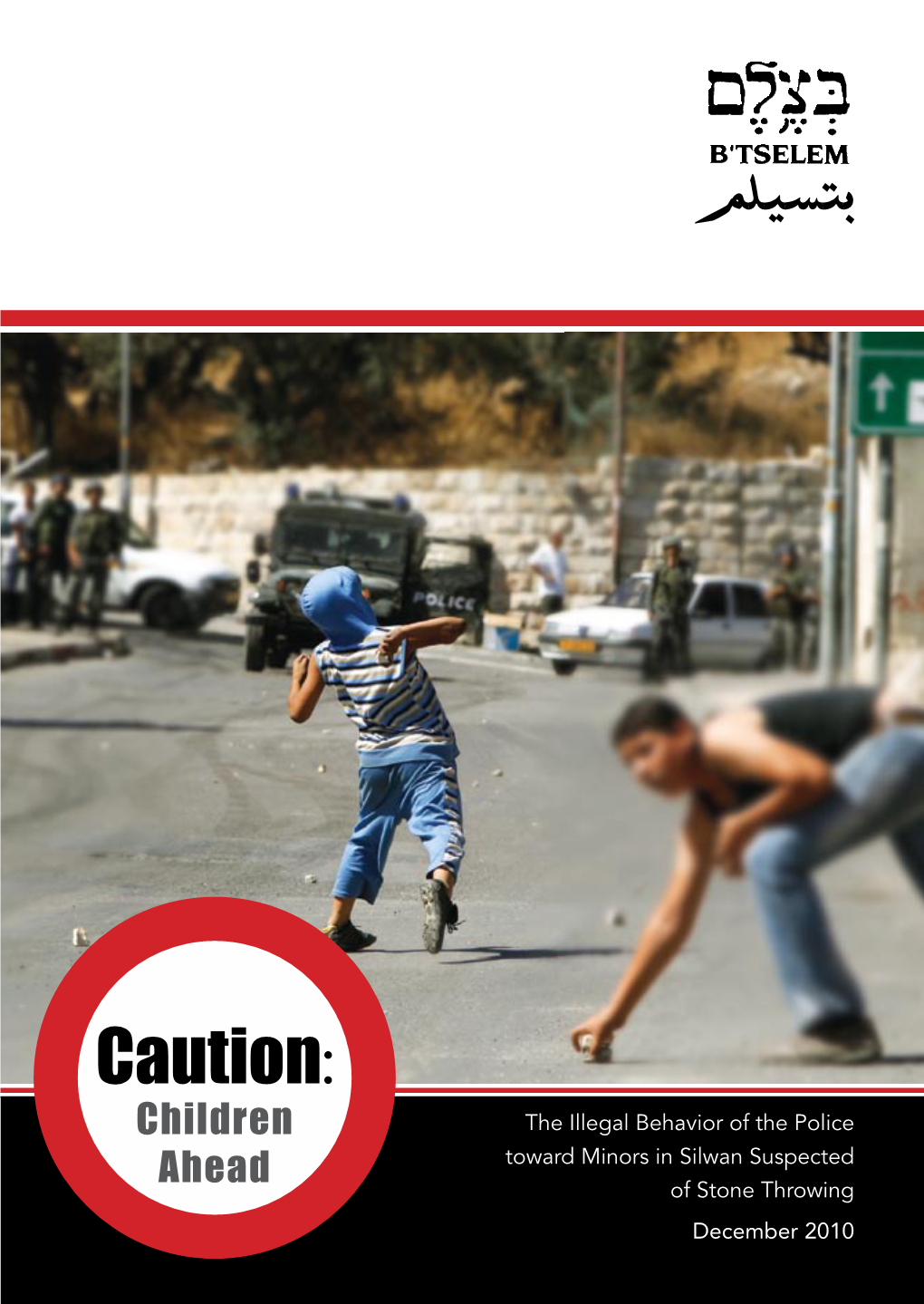 Caution: Children Ahead - the Illegal Behavior of the Police Toward Minors in Silwan Suspected of Stone Throwing