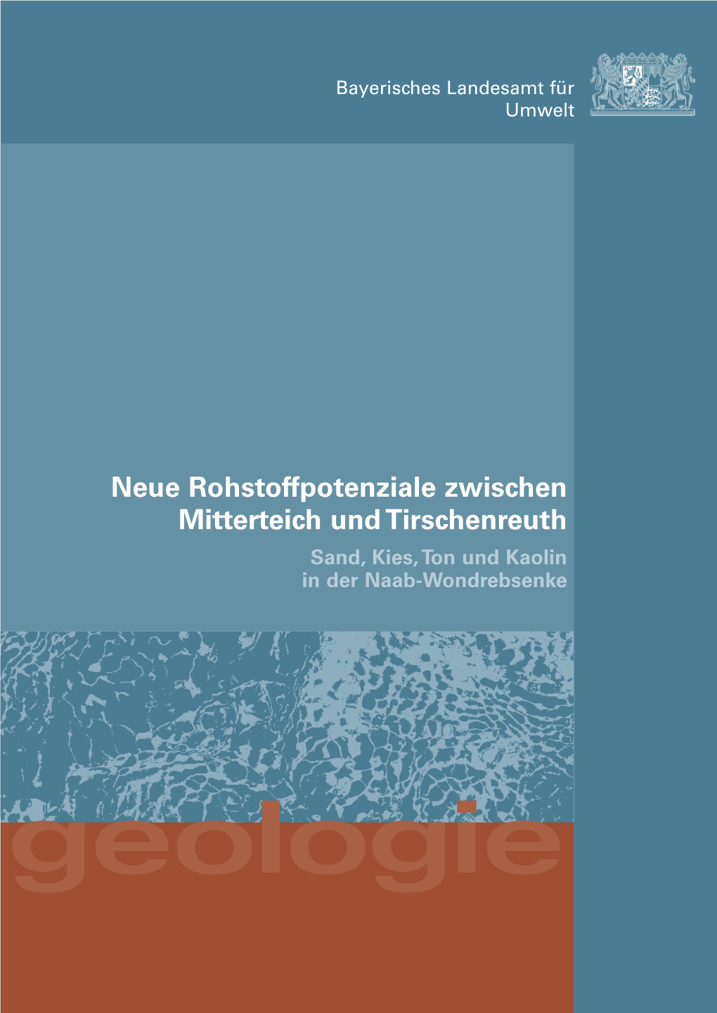 Neue Rohstoffpotenziale Zwischen Mitterteich Und Tirschenreuth Sand, Kies, Ton Und Kaolin in Der Naab-Wondrebsenke Bayerisches Landesamt Für Umwelt