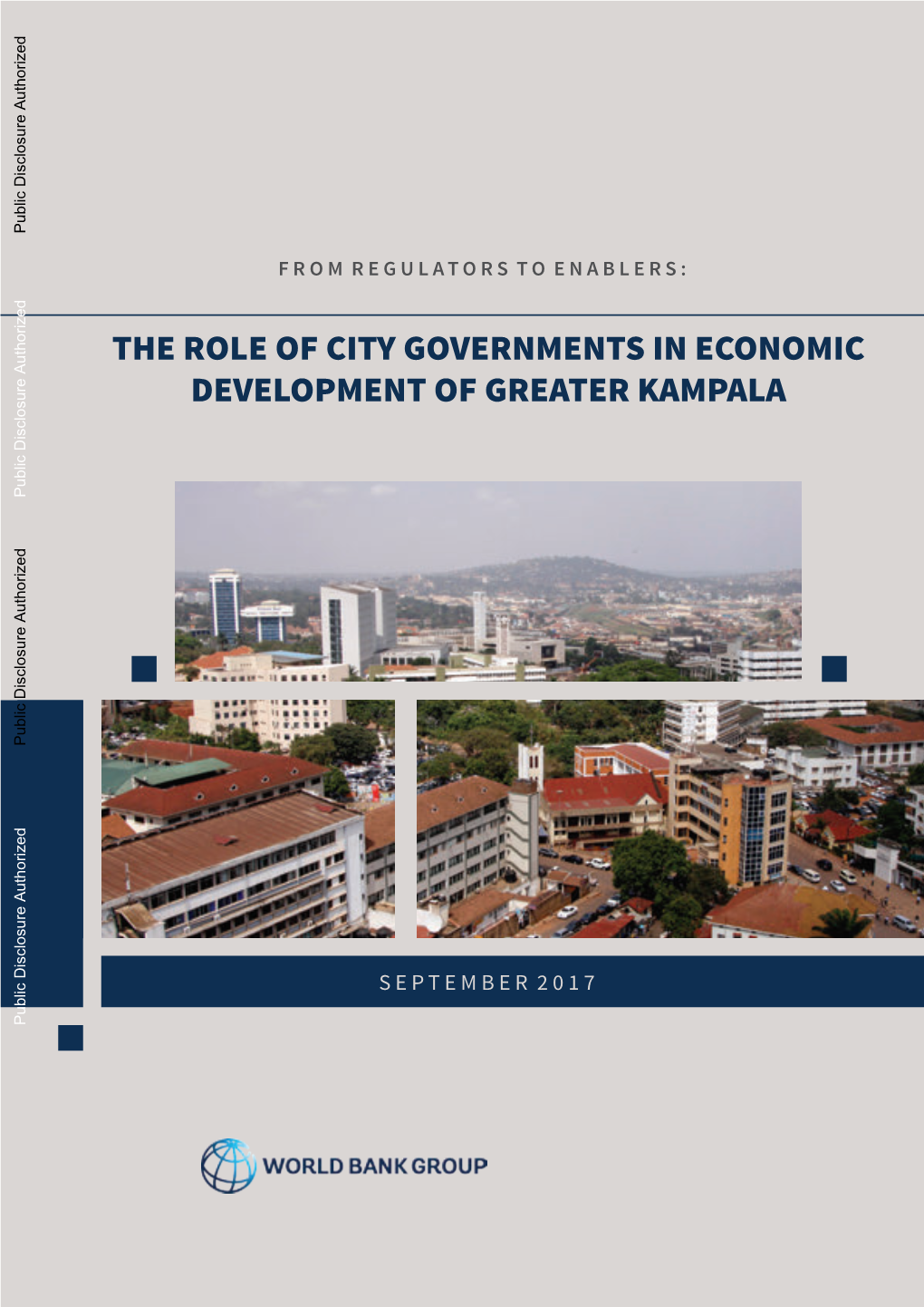ROLE of CITY GOVERNMENTS in ECONOMIC DEVELOPMENT of GREATER KAMPALA Public Disclosure Authorized Public Disclosure Authorized