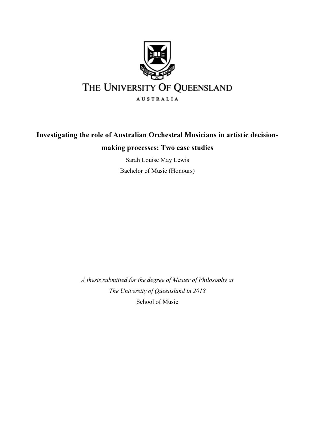 Investigating the Role of Australian Orchestral Musicians in Artistic Decision- Making Processes: Two Case Studies Sarah Louise May Lewis Bachelor of Music (Honours)