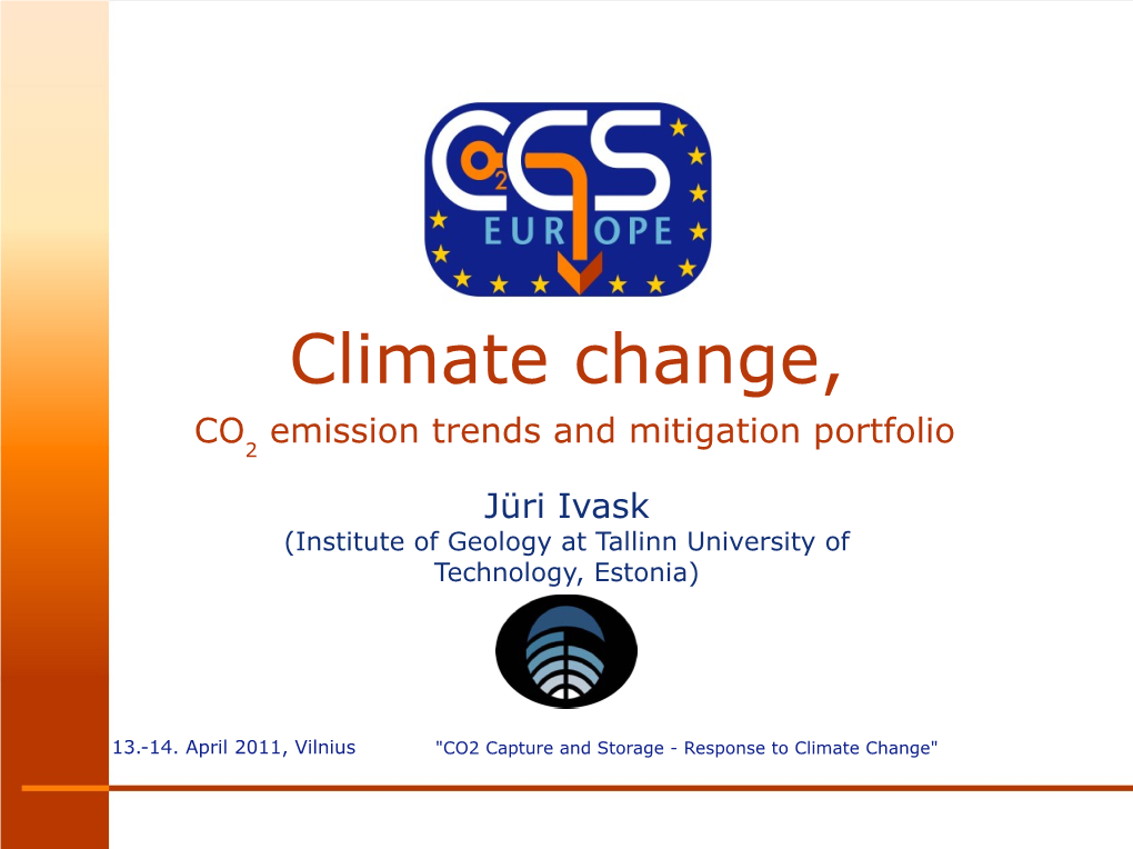 Climate Change, CO Emission Trends and Mitigation Portfolio 2 Jüri Ivask (Institute of Geology at Tallinn University of Technology, Estonia)