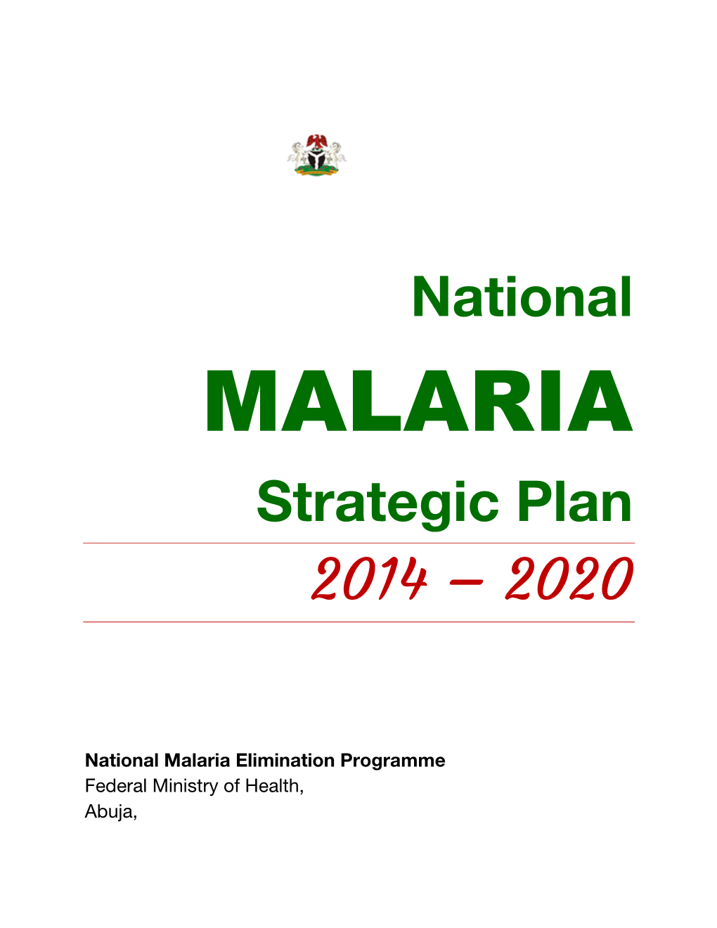 National Malaria Strategic Plan (2014 - 2020) Will Ensure Transition from Malaria Control to 