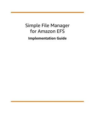 Simple File Manager for Amazon EFS Implementation Guide Simple File Manager for Amazon EFS Implementation Guide