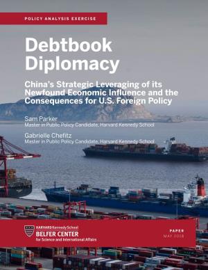 Debtbook Diplomacy China’S Strategic Leveraging of Its Newfound Economic Influence and the Consequences for U.S