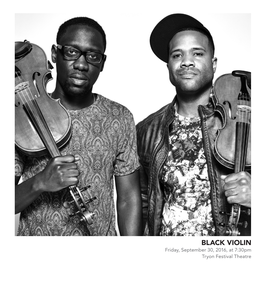 BLACK VIOLIN Friday, September 30, 2016, at 7:30Pm Tryon Festival Theatre PROGRAM BLACK VIOLIN UNITY Tour 2016