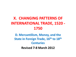X. Changing Patterns of International Trade, 1520 - 1750 D