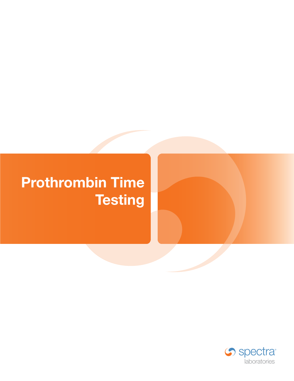 Prothrombin Time Testing Introduction the Prothrombin Time (PT) Was First Described by Quick Et Al