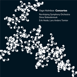 Vagn Holmboe Concertos Norrköping Symphony Orchestra Dima Slobodeniouk Erik Heide, Lars Anders Tomter Vagn Holmboe Concertos Concerto for Viola, Op