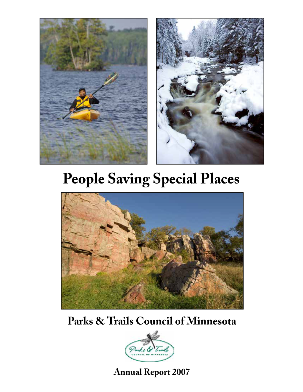 Annual Report 2007 Dear Friends Ince 1954, the Parks & Trails Council of Minnesota Has Worked S Tirelessly with Our Members and Partners to Build an Outdoor Legacy