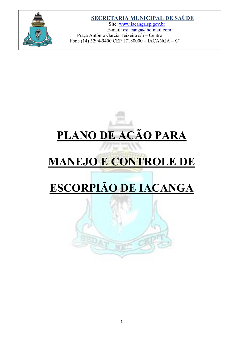 Iacanga.Sp.Gov.Br E-Mail: Csiacanga@Hotmail.Com Praça Antônio Garcia Teixeira S/N – Centro Fone (14) 3294-9400 CEP 17180000 – IACANGA – SP