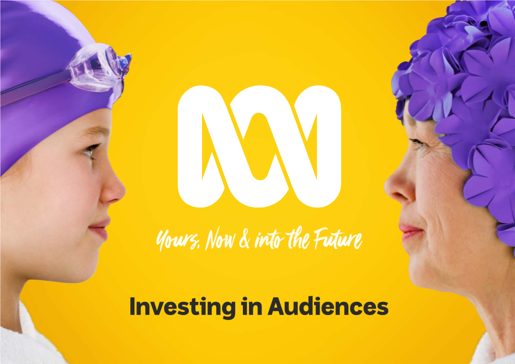 Investing in Audiences We Are the Independent Source of Australian Conversations, Culture and Stories