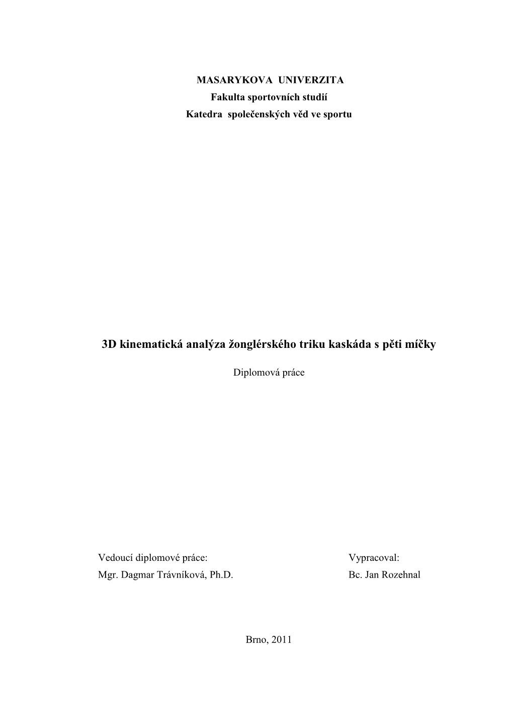 1.2 Kinematická Analýza Pohybu……………………………………33 1.2.1 Předpoklady Pro Kinematickou Analýzu