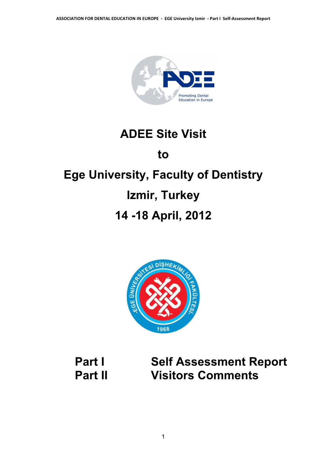 ADEE Site Visit to Ege University, Faculty of Dentistry Izmir, Turkey 14 -18 April, 2012