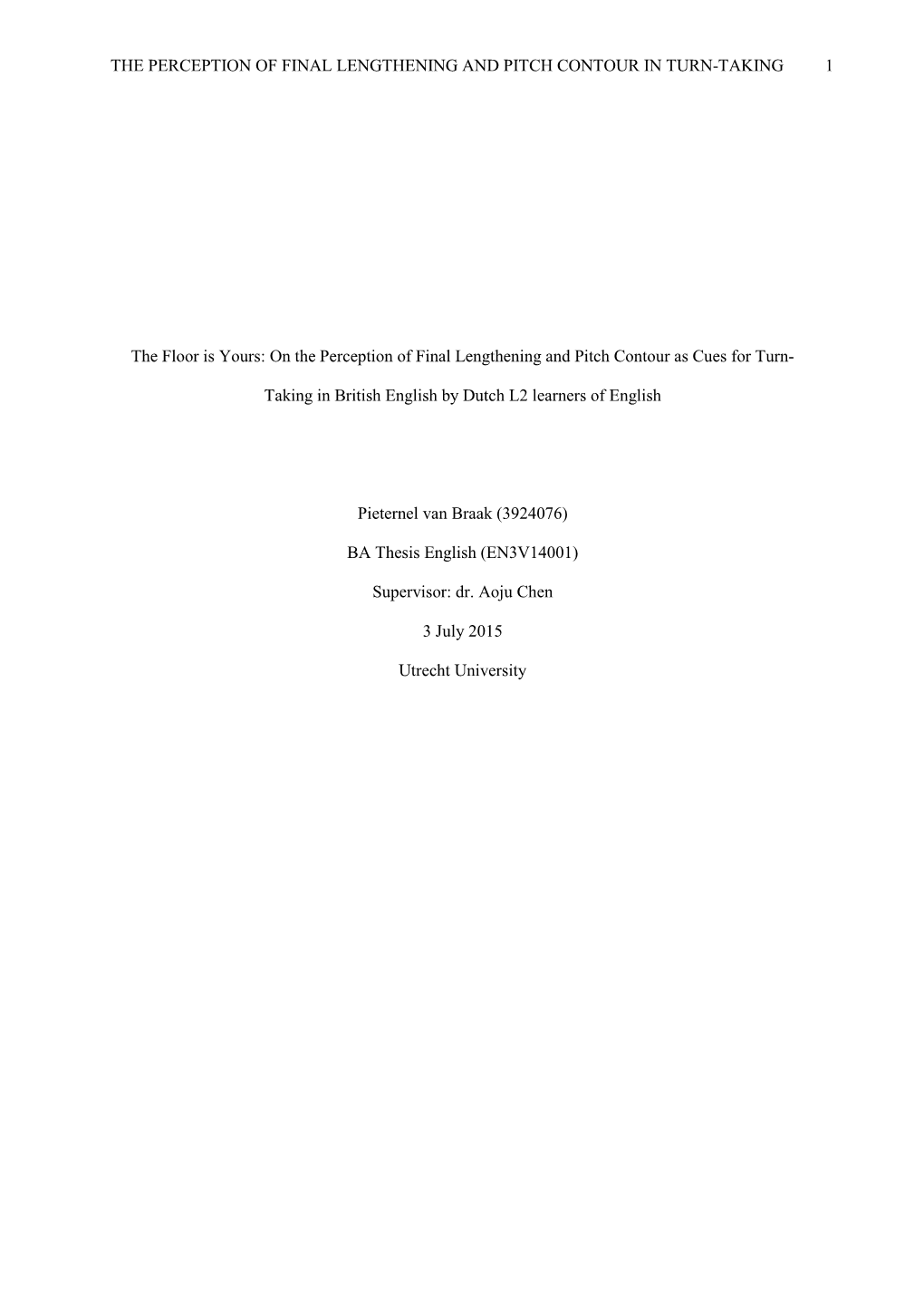 The Perception of Final Lengthening and Pitch Contour in Turn-Taking 1