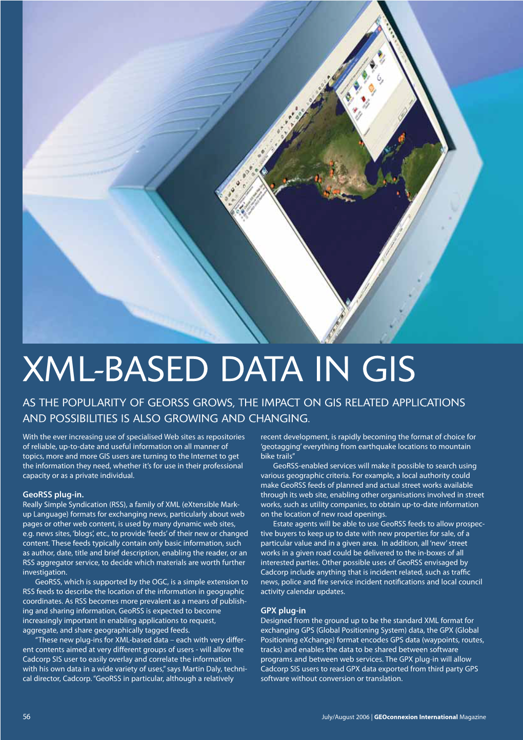 Xml-Based Data in Gis As the Popularity of Georss Grows, the Impact on Gis Related Applications and Possibilities Is Also Growing and Changing