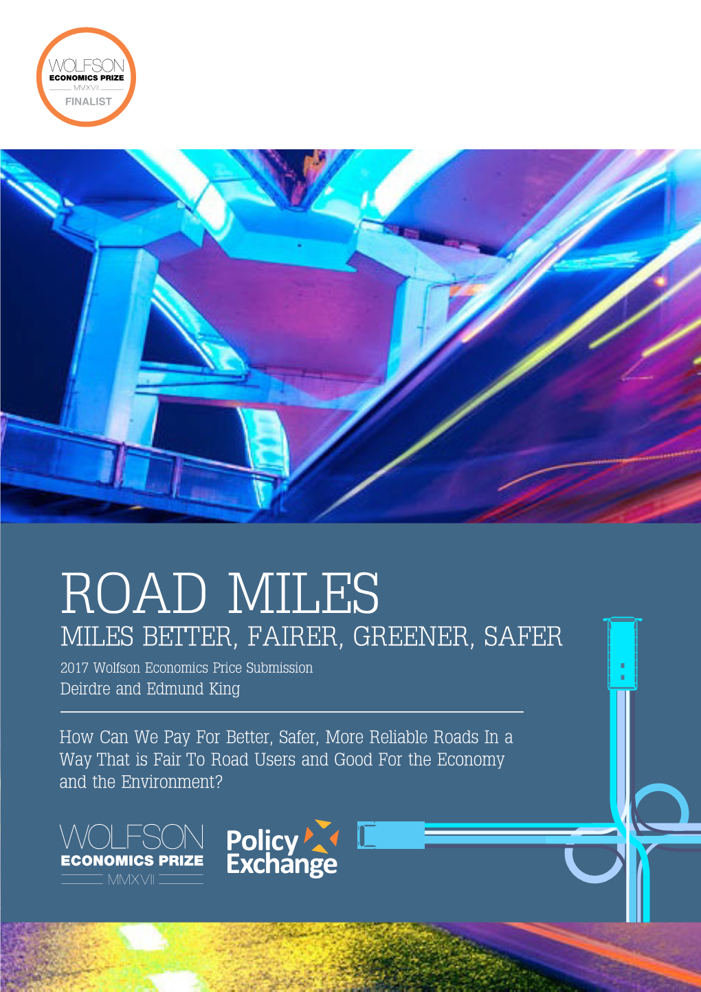 ROAD MILES MILES BETTER, FAIRER, GREENER, SAFER 2017 Wolfson Economics Price Submission Deirdre and Edmund King