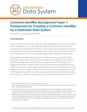 Common Identifier Background Paper 1: Frameworks for Creating a Common Identifier for a Statewide Data System Kathy Bracco and Kathy Booth, Wested